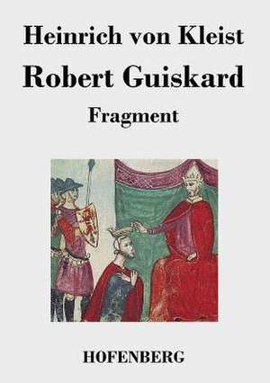 Robert Guiskard de Heinrich von Kleist