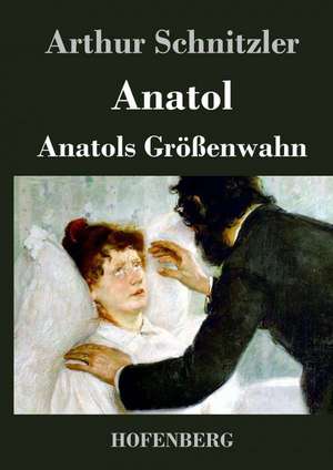 Anatol / Anatols Größenwahn de Arthur Schnitzler