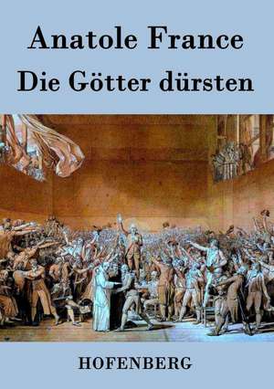 Die Götter dürsten de Anatole France