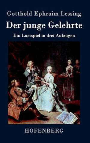 Der junge Gelehrte de Gotthold Ephraim Lessing