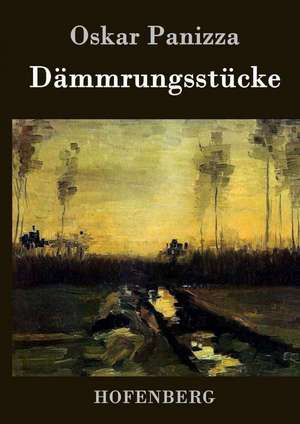Dämmrungsstücke de Oskar Panizza