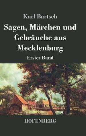 Sagen, Märchen und Gebräuche aus Mecklenburg de Karl Bartsch