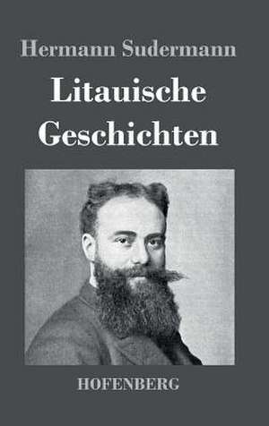 Litauische Geschichten de Hermann Sudermann