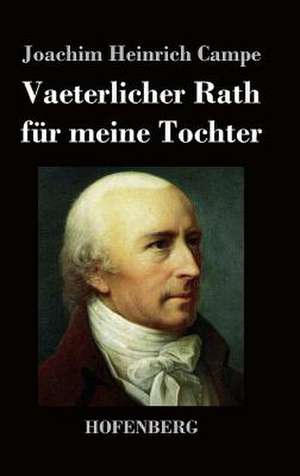 Vaeterlicher Rath für meine Tochter de Joachim Heinrich Campe