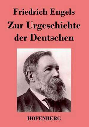 Zur Urgeschichte der Deutschen de Friedrich Engels