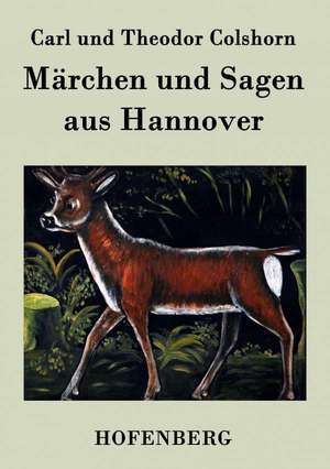 Märchen und Sagen aus Hannover de Carl Und Theodor Colshorn