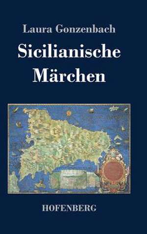 Sicilianische Märchen de Laura Gonzenbach