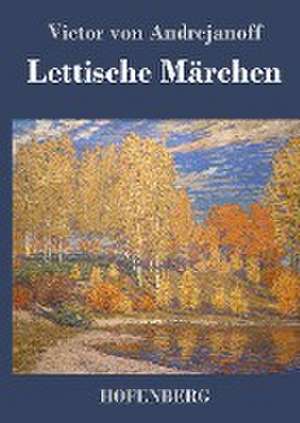 Lettische Märchen de Victor von Andrejanoff