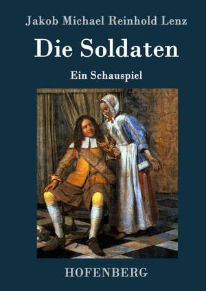 Die Soldaten de Jakob Michael Reinhold Lenz