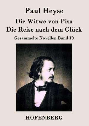 Die Witwe von Pisa / Die Reise nach dem Glück de Paul Heyse