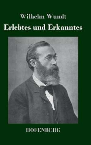 Erlebtes und Erkanntes de Wilhelm Wundt