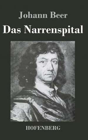 Das Narrenspital de Johann Beer