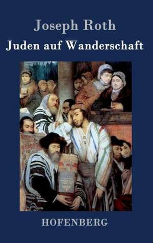 Juden auf Wanderschaft de Joseph Roth