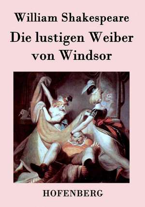 Die lustigen Weiber von Windsor de William Shakespeare