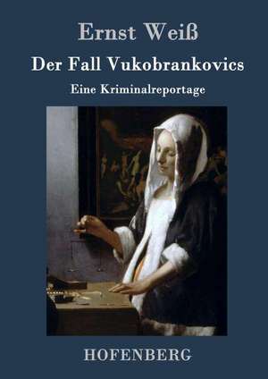 Der Fall Vukobrankovics de Ernst Weiß