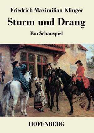 Sturm und Drang de Friedrich Maximilian Klinger