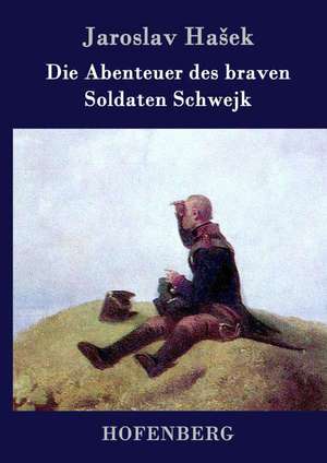 Die Abenteuer des braven Soldaten Schwejk de Jaroslav Ha¿ek