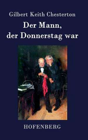 Der Mann, der Donnerstag war de Gilbert Keith Chesterton