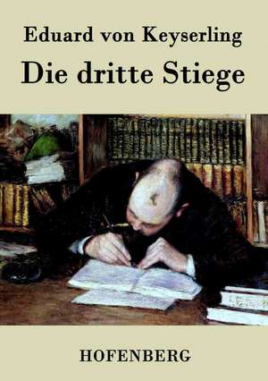 Die dritte Stiege de Eduard Von Keyserling