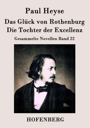 Das Glück von Rothenburg / Die Tochter der Excellenz de Paul Heyse