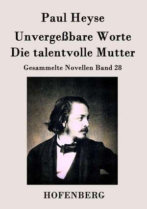 Unvergeßbare Worte / Die talentvolle Mutter de Paul Heyse