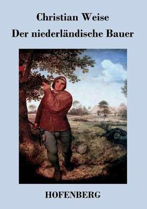 Der niederländische Bauer de Christian Weise