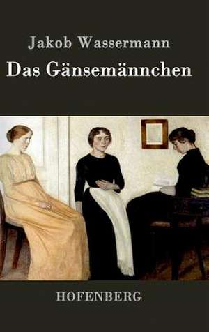 Das Gänsemännchen de Jakob Wassermann