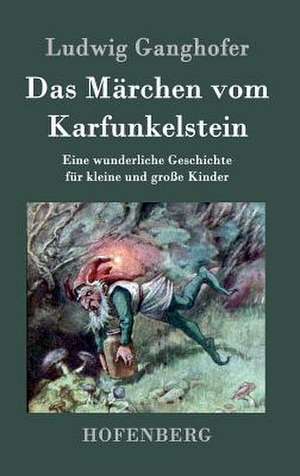 Das Märchen vom Karfunkelstein de Ludwig Ganghofer