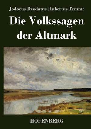 Die Volkssagen der Altmark de Jodocus Deodatus Hubertus Temme