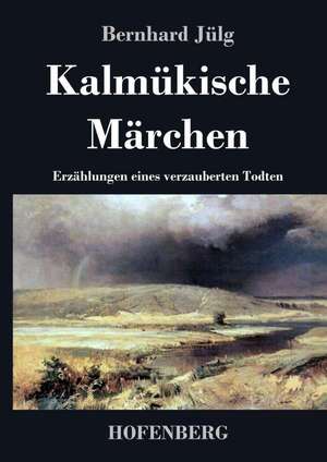 Kalmükische Märchen de Bernhard Jülg