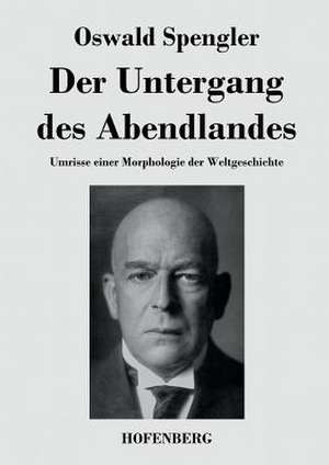 Der Untergang des Abendlandes de Oswald Spengler