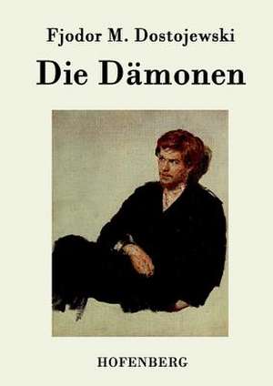 Die Dämonen de Fjodor M. Dostojewski