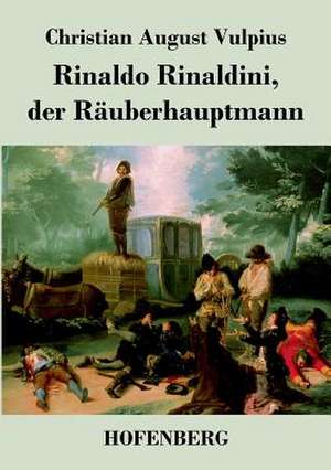 Rinaldo Rinaldini, der Räuberhauptmann de Christian August Vulpius