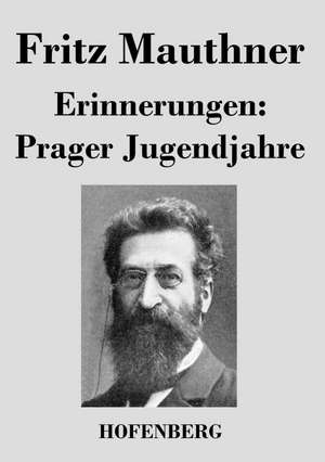 Erinnerungen: Prager Jugendjahre de Fritz Mauthner