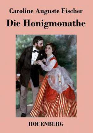 Die Honigmonate de Caroline Auguste Fischer