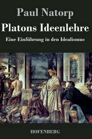 Platons Ideenlehre de Paul Natorp