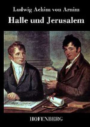 Halle und Jerusalem de Ludwig Achim Von Arnim