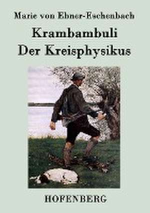 Krambambuli / Der Kreisphysikus de Marie Von Ebner-Eschenbach