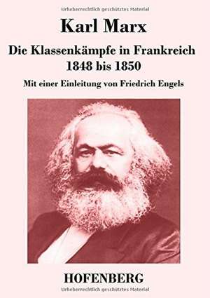 Die Klassenkämpfe in Frankreich 1848 bis 1850 de Karl Marx