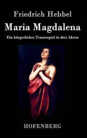 Maria Magdalena de Friedrich Hebbel