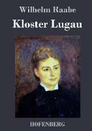 Kloster Lugau de Wilhelm Raabe