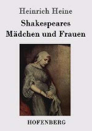 Shakespeares Mädchen und Frauen de Heinrich Heine