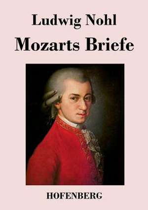 Mozarts Briefe de Ludwig Nohl