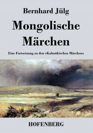 Mongolische Märchen de Bernhard Jülg