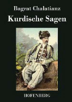 Kurdische Sagen de Bagrat Chalatianz