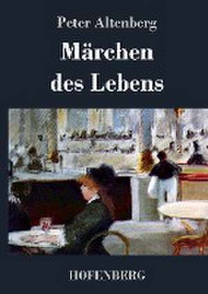 Märchen des Lebens de Peter Altenberg