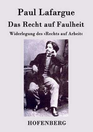 Das Recht auf Faulheit de Paul Lafargue