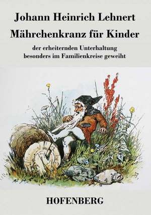 Mährchenkranz für Kinder de Johann Heinrich Lehnert