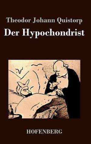 Der Hypochondrist de Theodor Johann Quistorp
