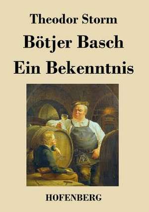 Bötjer Basch / Ein Bekenntnis de Theodor Storm